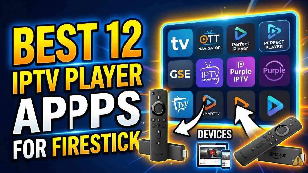 Best 12 IPTV Player Apps for Firestick